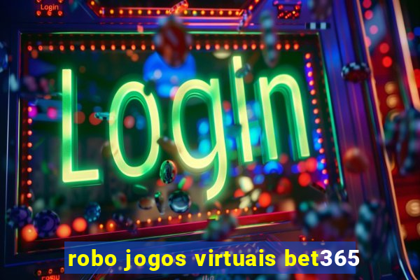 robo jogos virtuais bet365